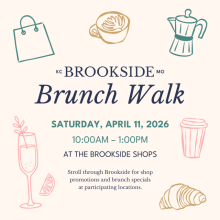 Experience the best of Brookside, Kansas City’s favorite historic shopping district during the 2026 Brunch Walk, Saturday, April 11th from 10 am to 1 pm